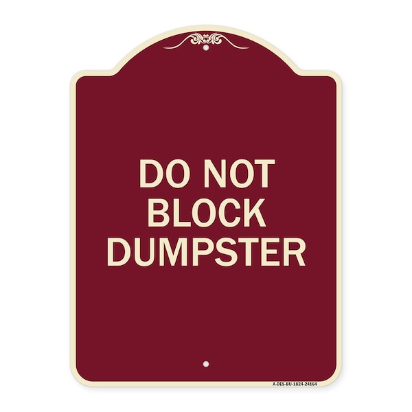 Signmission Designer Series Do Not Block Dumpster, Burgundy Heavy-Gauge Aluminum Sign, 24" x 18", BU-1824-24164 A-DES-BU-1824-24164 - main